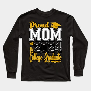 Mom Senior 2024 Proud Mom Of A 2024 College Graduate Long Sleeve T-Shirt